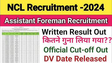 NCL Assistant Foreman Result Out||NCL Cutoff Out||NCL DV Date Out||NCL Assistant Foreman Cutoff 2024