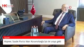 İyi̇ Parti Lideri Akşener, Saadet Partisi Lideri Karamollaoğluyla Bir Araya Geldi