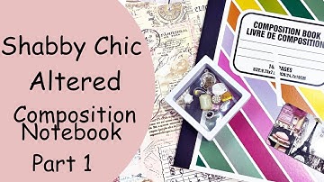 Shabby Chic Altered Composition Notebook Part 1