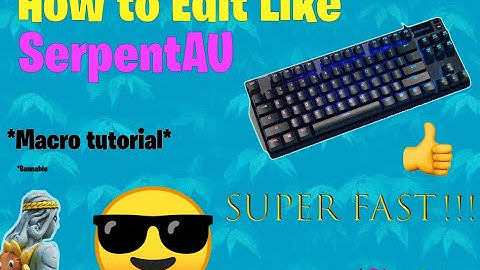 How To Edit Like SerpentAU (Macro Tutorial) Works With Apex Pro!!!