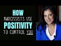 When narcissists use positivity to control you