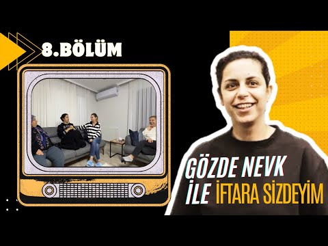 GÖZDE NEVK İLE İFTARA SİZDEYİM 8.BÖLÜM