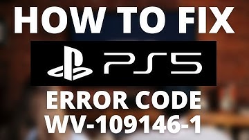 How To Fix PS5 Error Code WV-109146-1