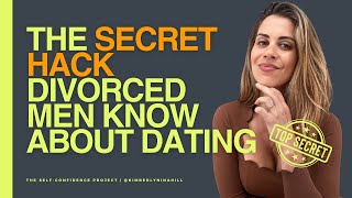 The Secret Hack Divorced Men Know About Dating - Do You?