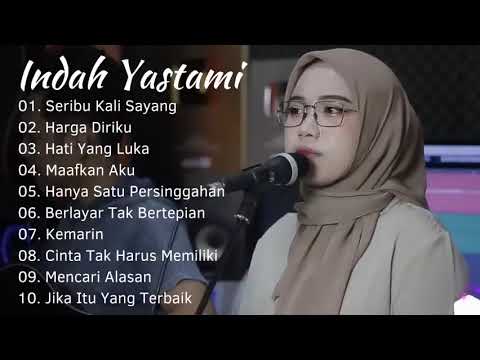 TANPA IKLAN FULL ALBUM INDAH YASTAMI 2023 || SERIBU KALI SAYANG || MAAFKAN AKU || HATI YANG LUKA