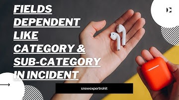 Dependent Choice Fields Like Category & Sub-Category in Incident
