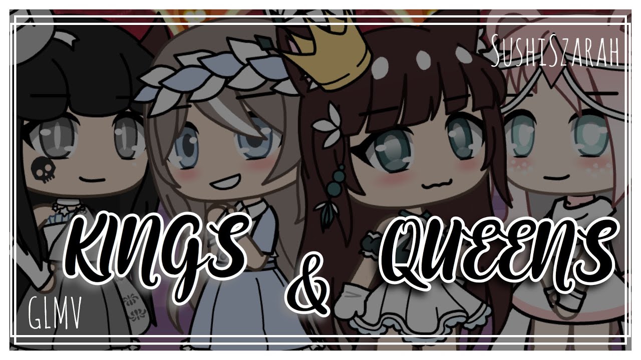 Kings & Queens GLMV GachaLife Ava Max SushiSzarah YouTube