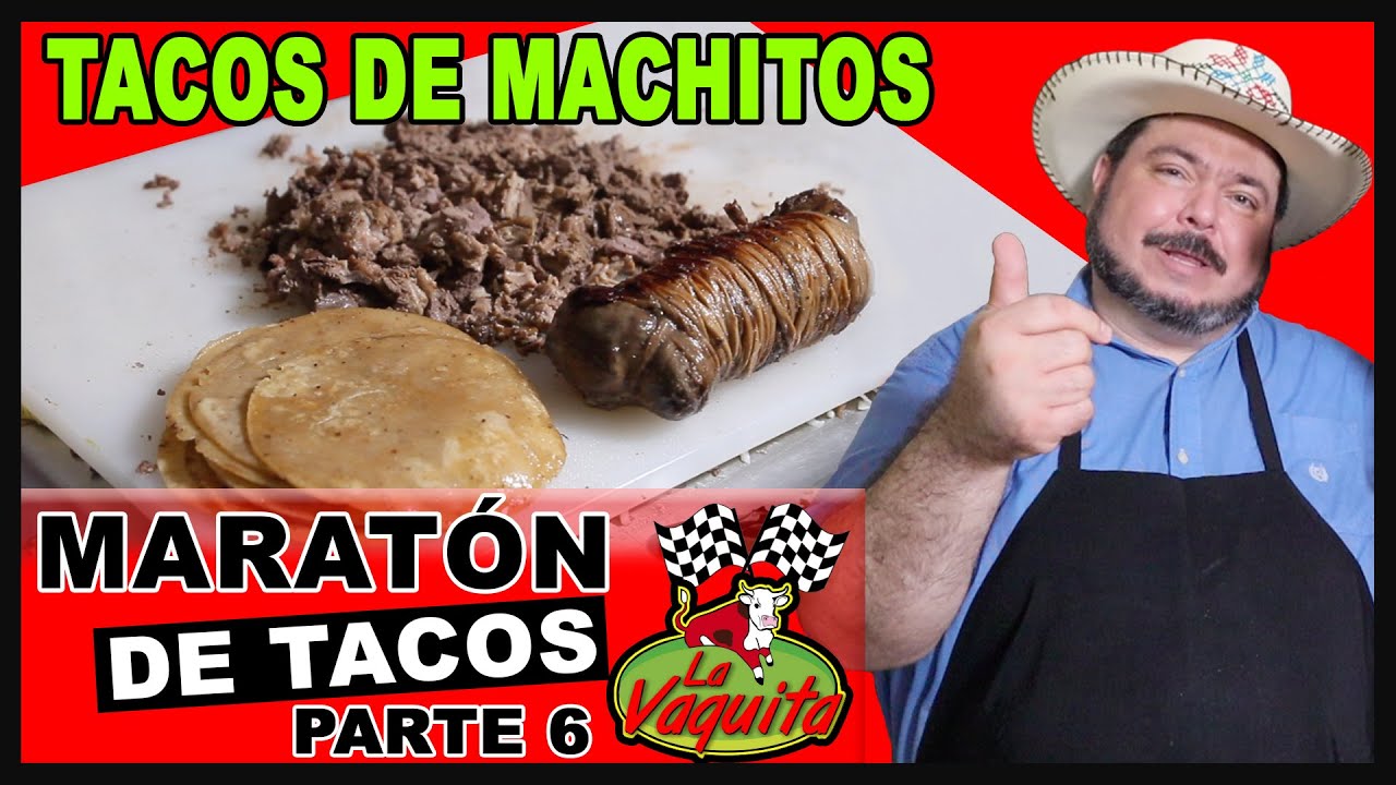 TACOS DE MACHITOS EN NUESTRO MARATON DE TACOS l LA VAQUITA YouTube