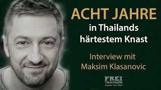 Transformation  Acht Jahre in Thailands härtestem Knast  mit Maksim Klasanovic