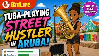 TUBA-PLAYING STREET HUSTLER IN ARUBA Lily Lyons Plays BitLife Episode 1