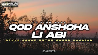 DJ QOD ANSHOHA LI ABI SLOW BASS STYLE COCOK UNTUK SOUND HAJATAN