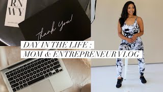 Day In The Life | Mom & Entrepreneur Vlog