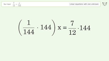 Solve 7/12=x/144: Linear Equation Video Solution | Tiger Algebra