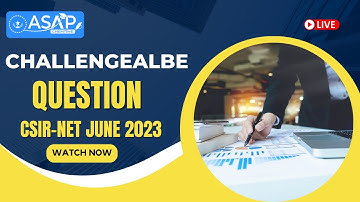 Challengeable Question of CSIR-NET June 2023  With Challenge Document |  CSIR-NET | ASAP CHEMTIME