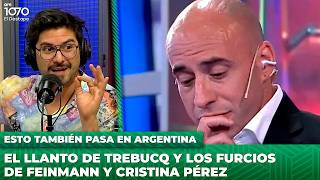 ❌ El LLANTO de TREBUCQ y los FURCIOS de FEINMANN y CRISTINA PÉREZ