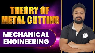 Theory of Metal Cutting | Mechanical Engineering | GATE