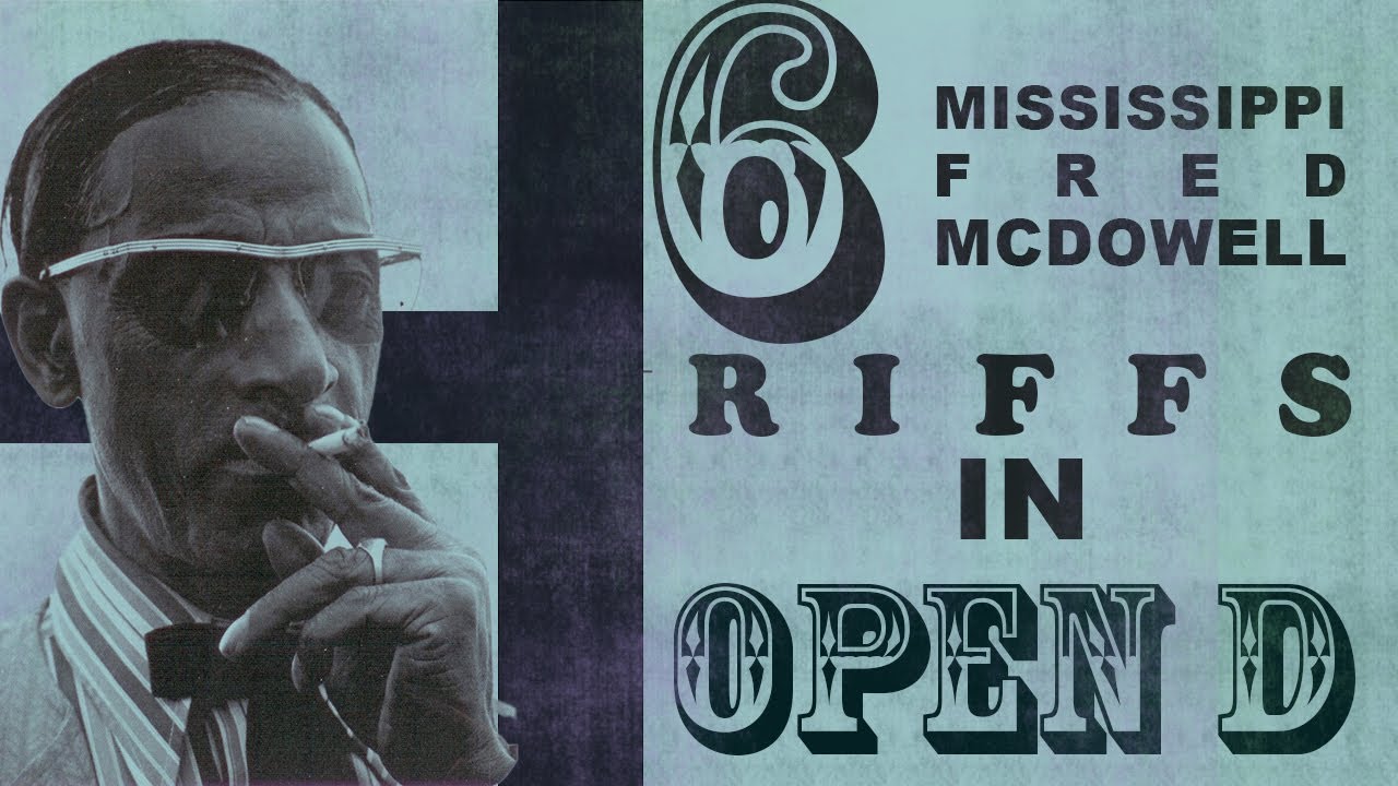 6 Mississippi Fred McDowell Riffs in Open D