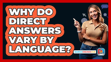 Why Do Direct Answers Vary By Language? - SearchEnginesHub.com