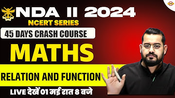 NDA II 2024 | NCERT SERIES ( 45 DAYS CRASH COURSE ) | MATHS | RELATION & FUNCTION by Vivek Rai Sir
