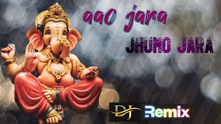 aao jara jhumo jara dj mix ganpati bappa morya Ganesh chaturth special remix song
