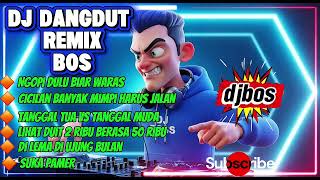 dj Dangdut Remix Bosngopi Dulu Biar Warasdjindonesia2025 