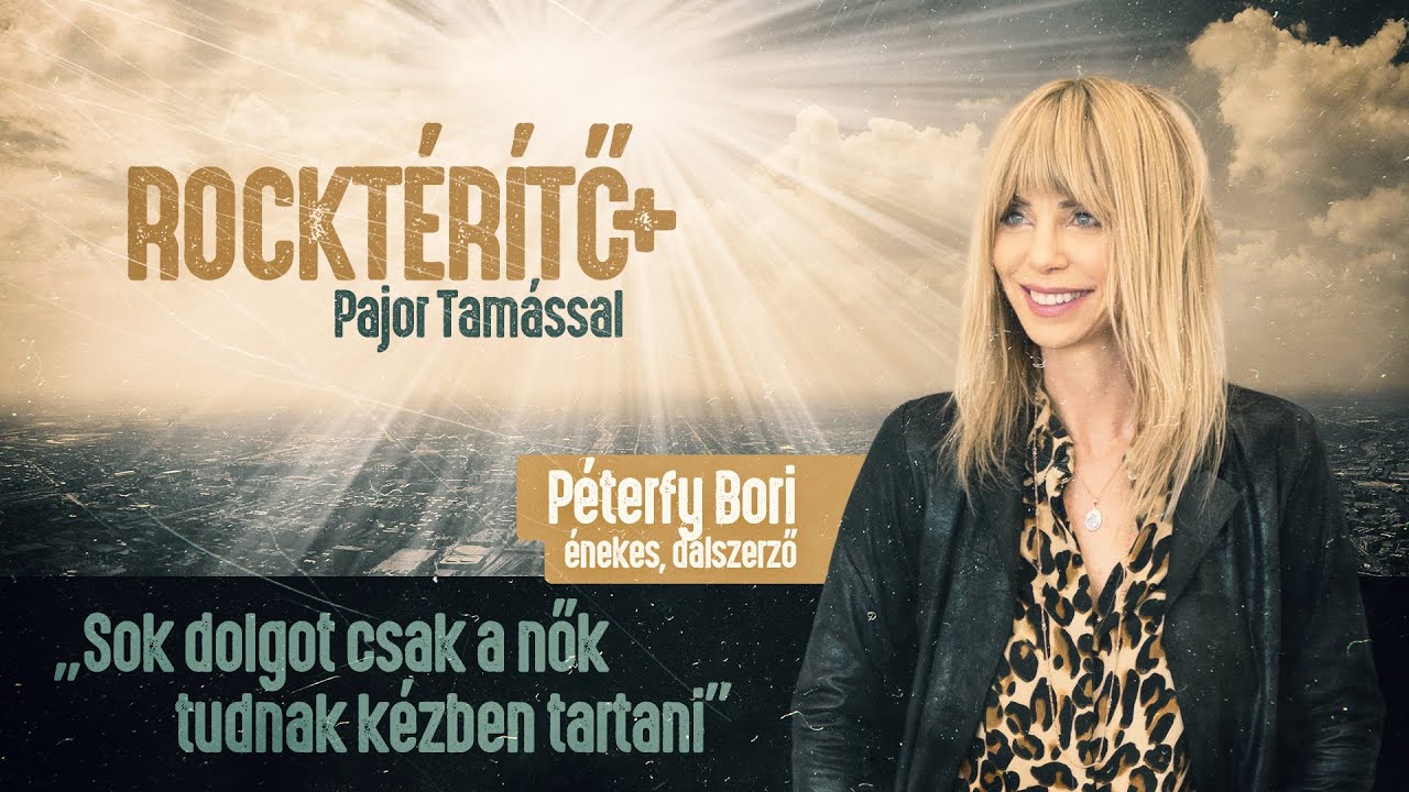 „Sok dolgot csak a nők tudnak kézben tartani” – Péterfy Bori | ROCKTÉRÍTŐ+, 2023.05.26.