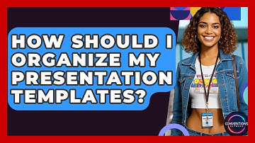 How Should I Organize My Presentation Templates? - Conventions Network