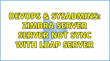 DevOps & SysAdmins: zimbra server server not sync with ldap server
