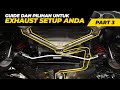 GUIDE DAN PILIHAN UNTUK SETUP EXHAUST ANDA | PART 3 (AKHIR)