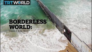 BORDERLESS WORLD: Could it ever work?