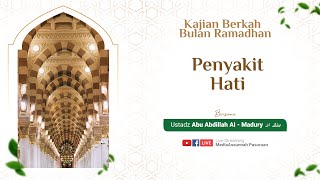 PENYAKIT HATI | USTADZ ABU ABDILLAH AL - MADURY HAFIDZAHULLAH