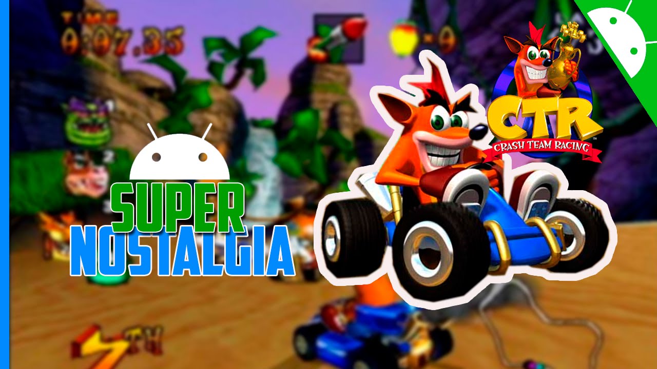 Super Nostalgia Crash Team Racing Android YouTube