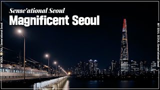 [My Soul Seoul: Sense’ational Seoul] Magnificent Seoul