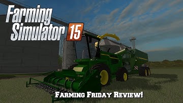 Farming Simulator 15: Ep. 8: Farming Friday Review!
