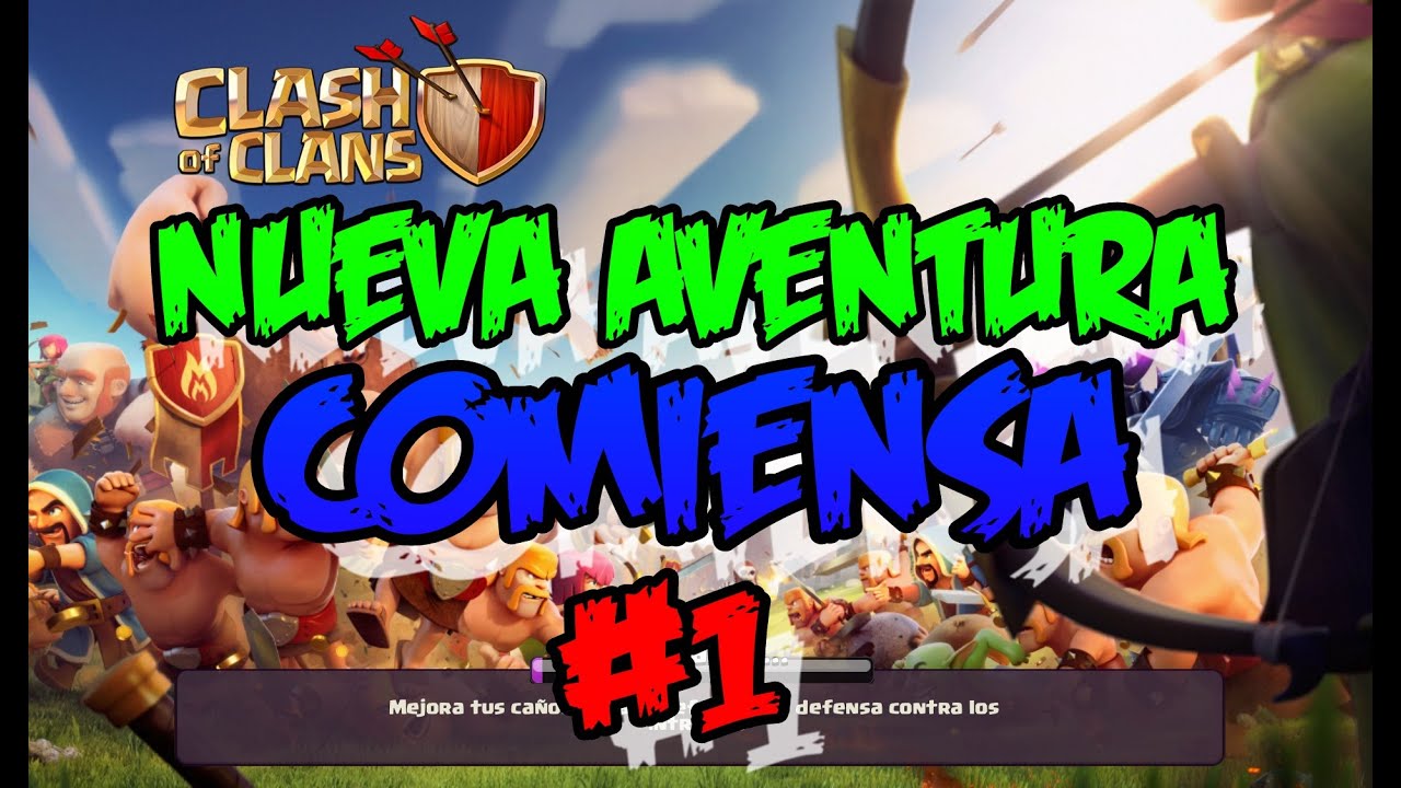 CLASH OF CLANS 1 NUEVA AVENTURA YouTube CLASH OF CLANS 1 NUEVA AVENTURA YouTube