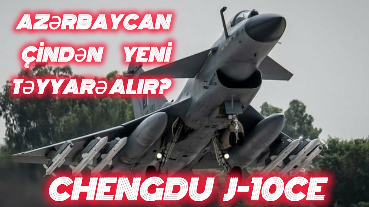 AZƏRBAYCAN ÇİNDƏN J-10CE TƏYYARƏSİ ALIR?