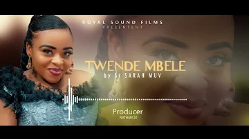 TWENDE MBELE Official Video Music by Sarah Muv