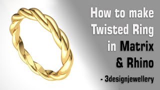 ||🔷How To Make Twist Ring🔷|| Matrix9 || Rhino 3D || Jewellery Cad Design || Tutorial