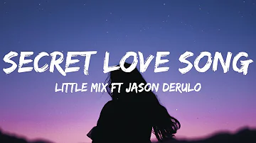 Secret Love Song - Little Mix ft. Jason Derulo (Lyrics)