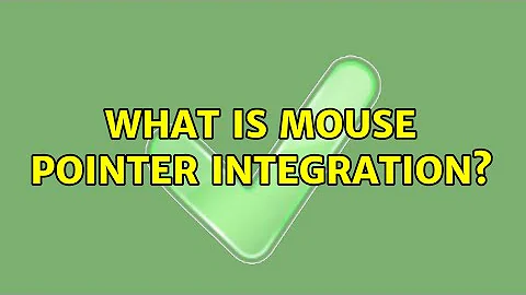 What is mouse pointer integration?
