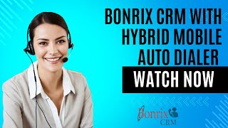 Bonrix CRM Hybrid Auto Dialer App - Step-by-Step Guide|Bonrix Software Systems
