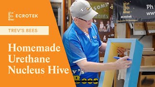 Trevs Bees - Home made Urethane Nucleus Hive