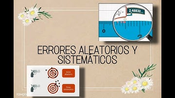 Tipos de Errores: Aleatorios y Sistemáticos
