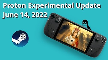 Proton Experimental for Steam Deck and Linux update - June 14th, 2022
