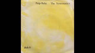 The Systematics – Pulp Baby-Full, 7" EP
