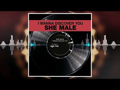 SHE MALE - I Wanna Discover You