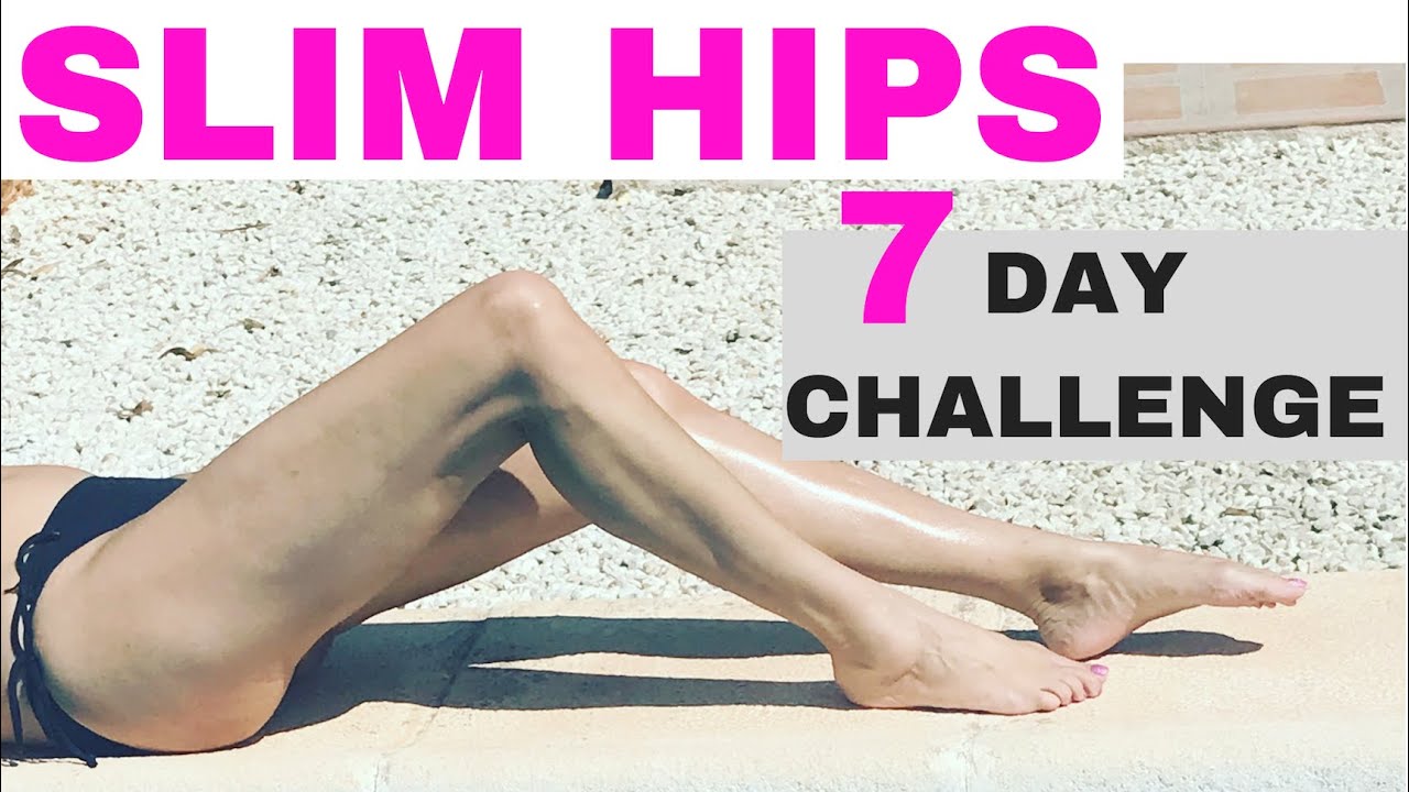 SLIM HIPS 7 DAY WORKOUT CHALLENGE  HOME WORKOUT TO LOSE FAT & SLIM YOUR  HIPS 