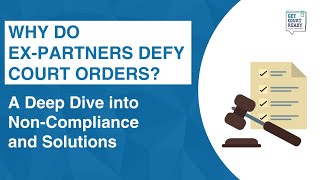 Why Do Ex-Partners Defy Court Orders? A Deep Dive into Non-Compliance