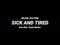 Iann Dior - Sick and Tired (Lyrics) ft. Machine Gun Kelly & Travis Barker