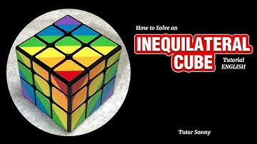How to Solve an Inequilateral Cube | Inequilateral Cube | Tutorial | ENGLISH | Tutor Sonny